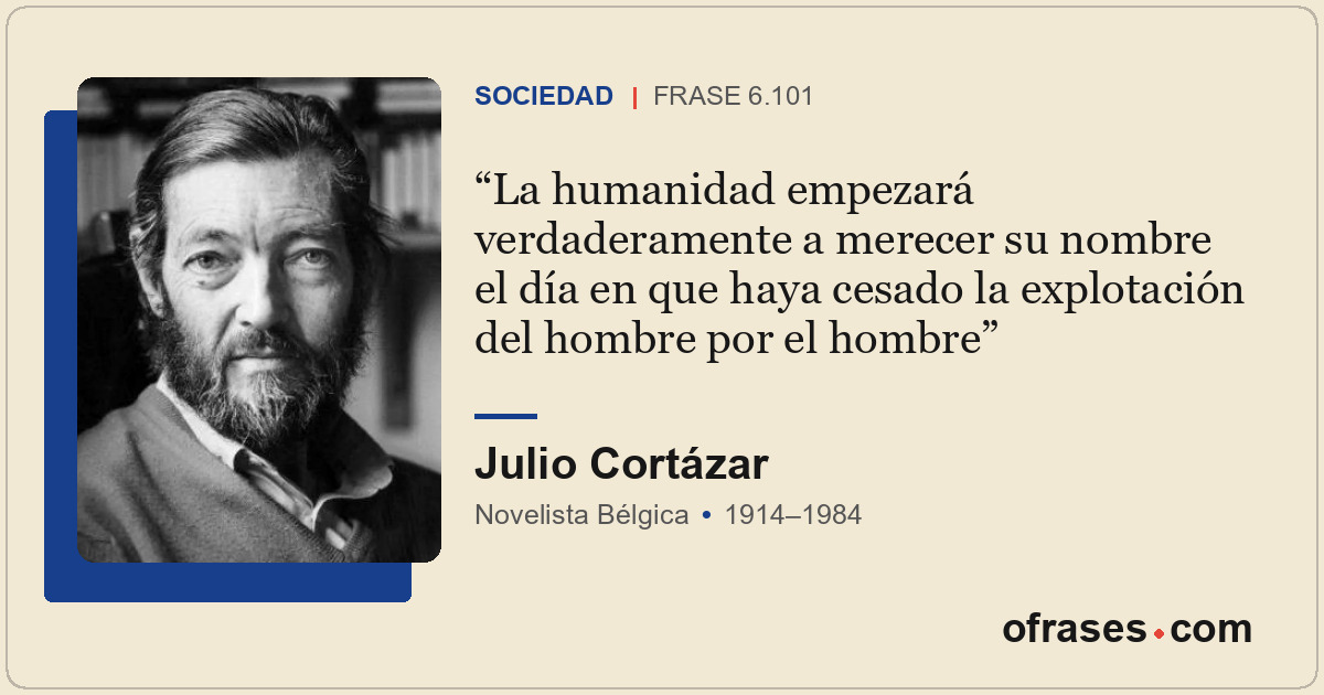 La humanidad empezará verdaderamente a merecer su nombre el día en que haya cesa...