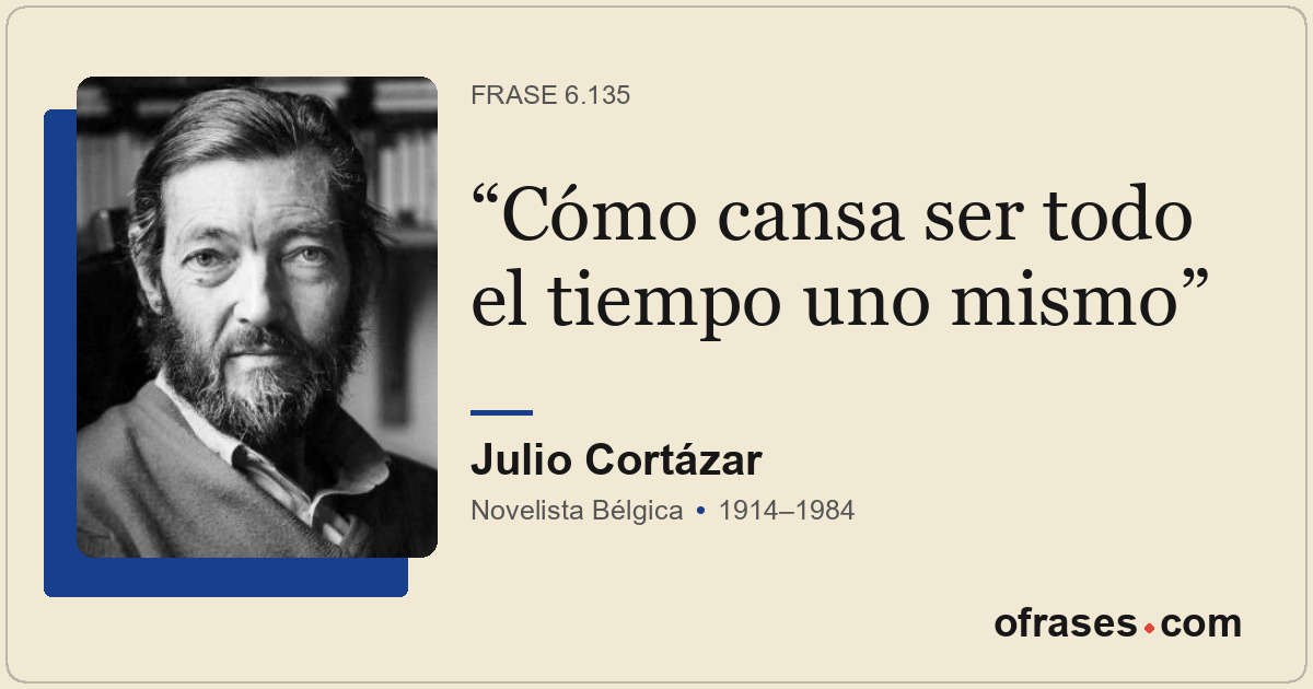 Cómo cansa ser todo el tiempo uno mismo