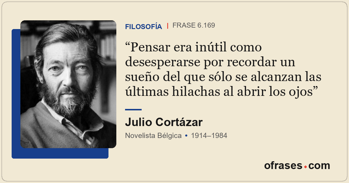 Pensar era inútil como desesperarse por recordar un sueño del que sólo se alcanz...