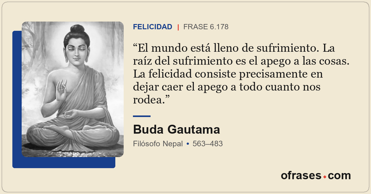 El mundo está lleno de sufrimiento. La raíz del sufrimiento es el apego a las co...