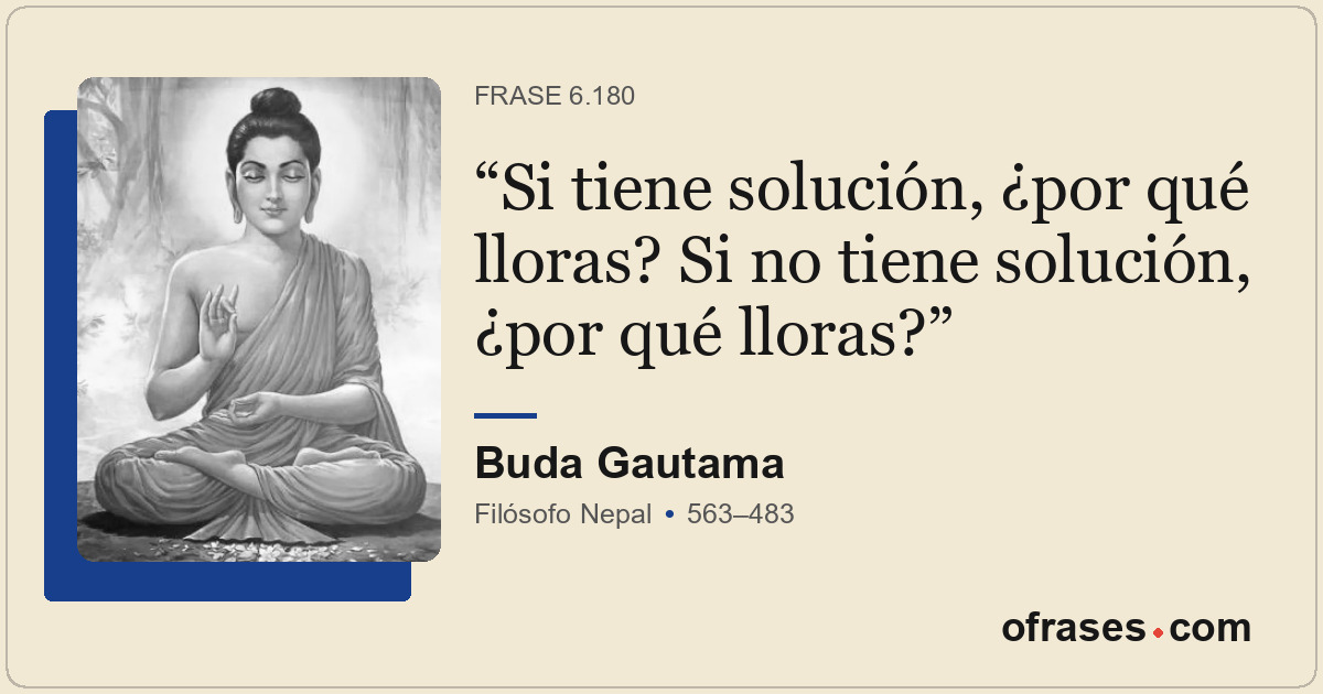 Si tiene solución, ¿por qué lloras? Si no tiene solución, ¿por qué lloras?