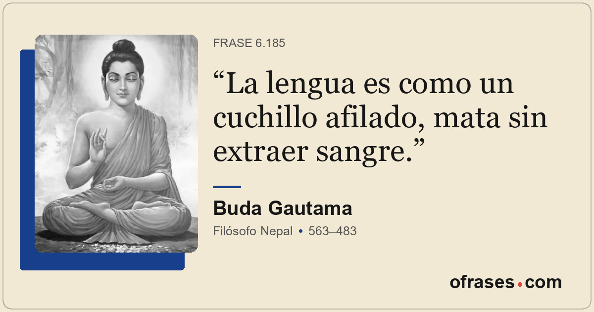 La lengua es como un cuchillo afilado, mata sin extraer sangre.