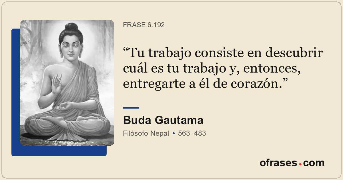Tu trabajo consiste en descubrir cuál es tu trabajo y, entonces, entregarte a él...
