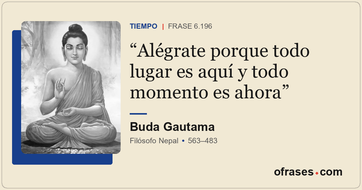 Alégrate porque todo lugar es aquí y todo momento es ahora