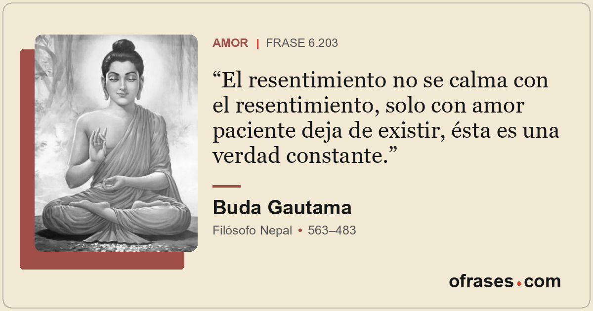 El resentimiento no se calma con el resentimiento, solo con amor paciente deja d...