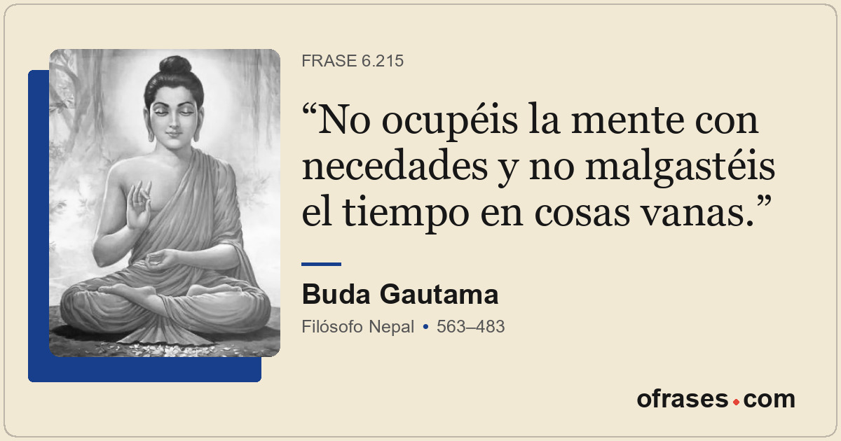 No ocupéis la mente con necedades y no malgastéis el tiempo en cosas vanas.