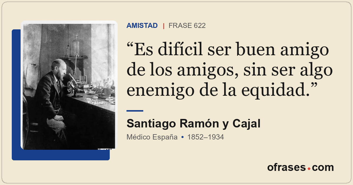 Es difícil ser buen amigo de los amigos, sin ser algo enemigo de la equidad.