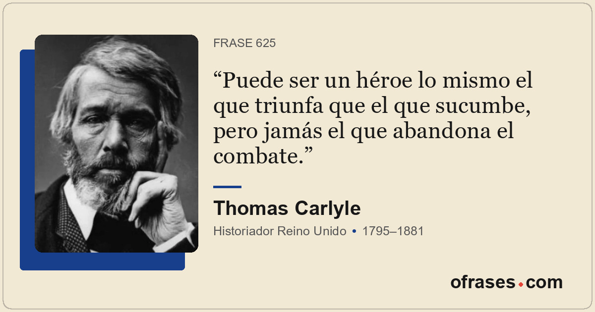 Puede ser un héroe lo mismo el que triunfa que el que sucumbe, pero jamás el que...