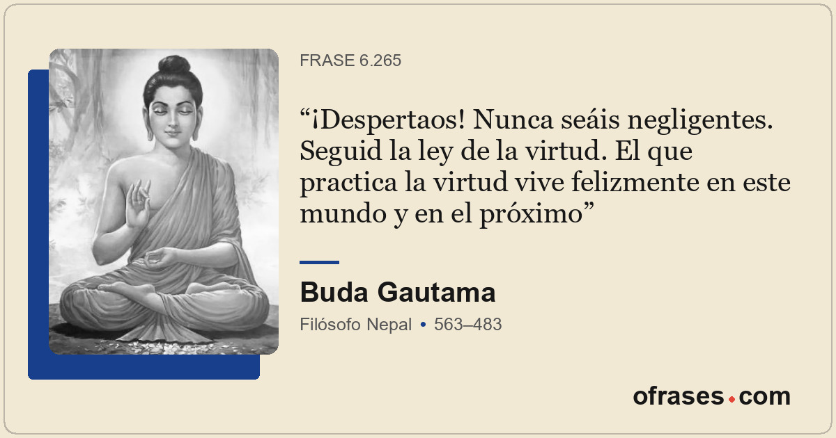 ¡Despertaos! Nunca seáis negligentes. Seguid la ley de la virtud. El que practic...
