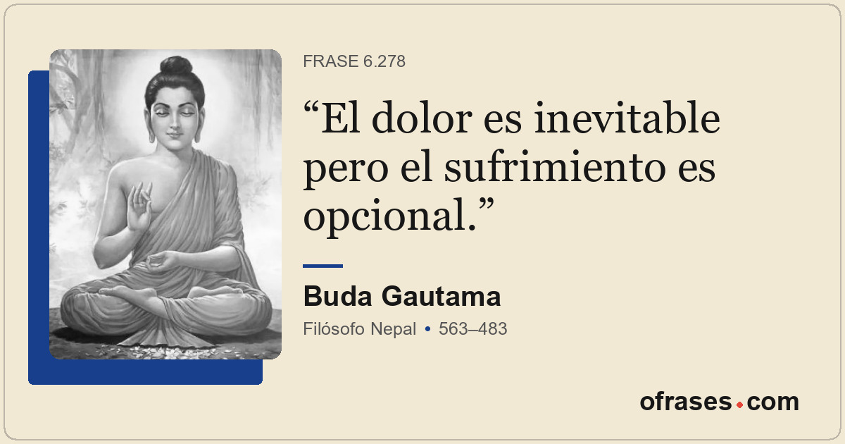 El dolor es inevitable pero el sufrimiento es opcional.