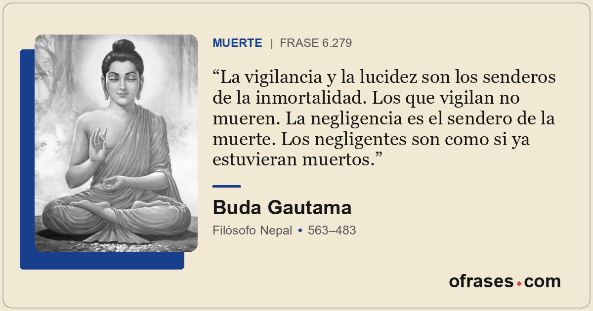 La vigilancia y la lucidez son los senderos de la inmortalidad. Los que vigilan...