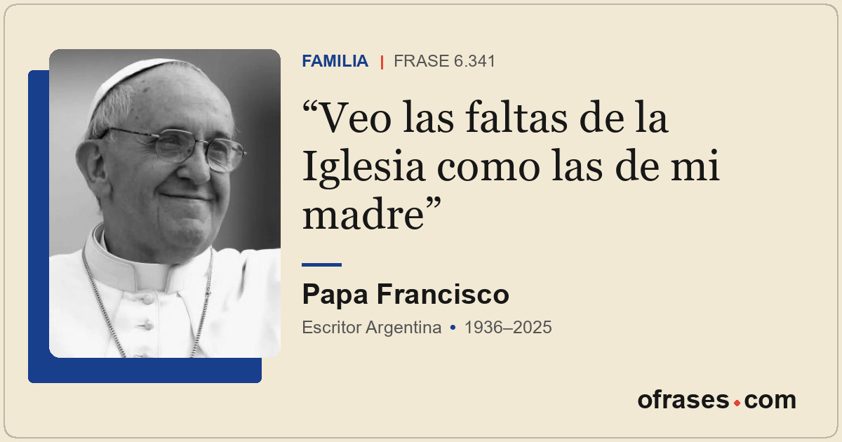 Veo las faltas de la Iglesia como las de mi madre