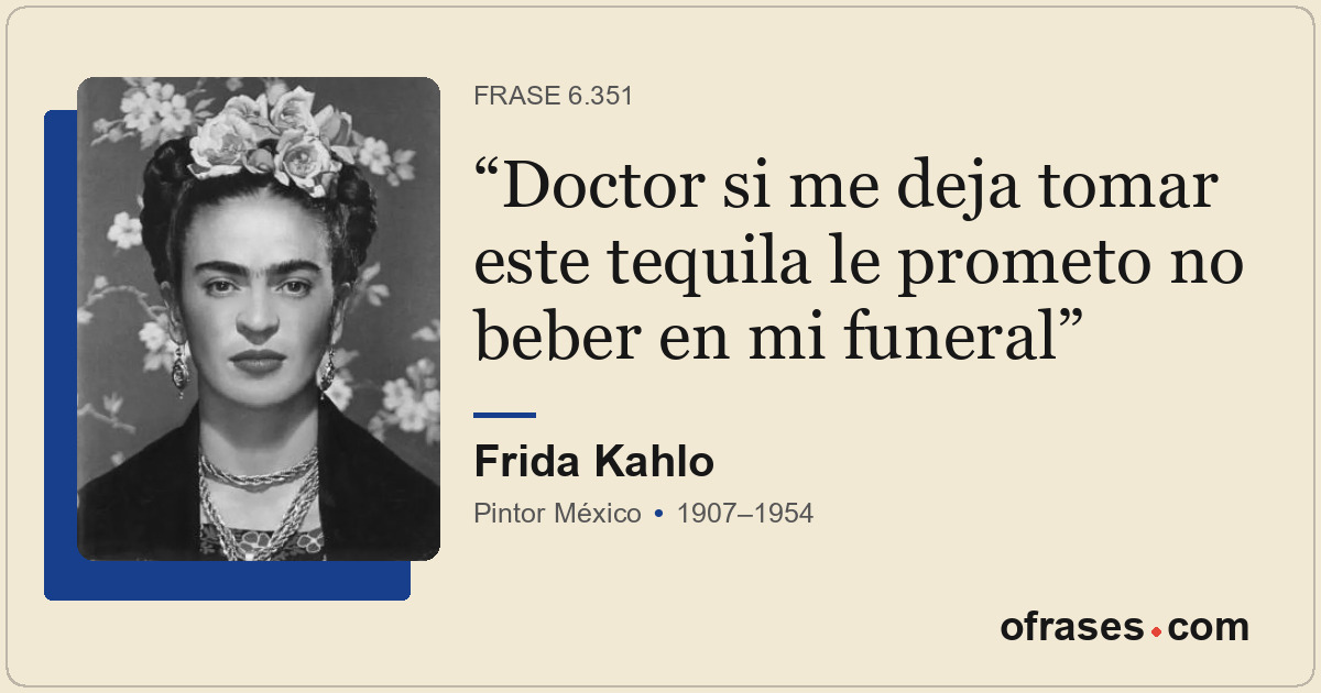 Doctor si me deja tomar este tequila le prometo no beber en mi funeral