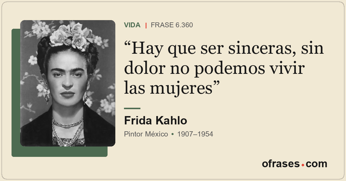 Hay que ser sinceras, sin dolor no podemos vivir las mujeres