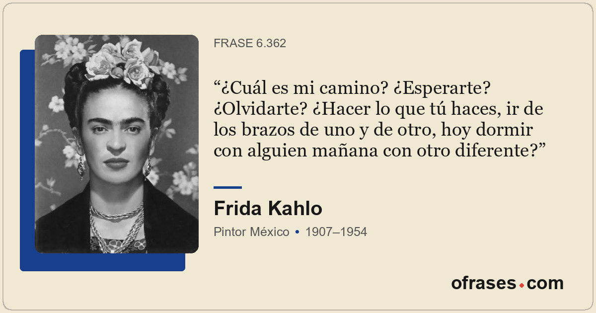 ¿Cuál es mi camino? ¿Esperarte? ¿Olvidarte? ¿Hacer lo que tú haces, ir de los br...