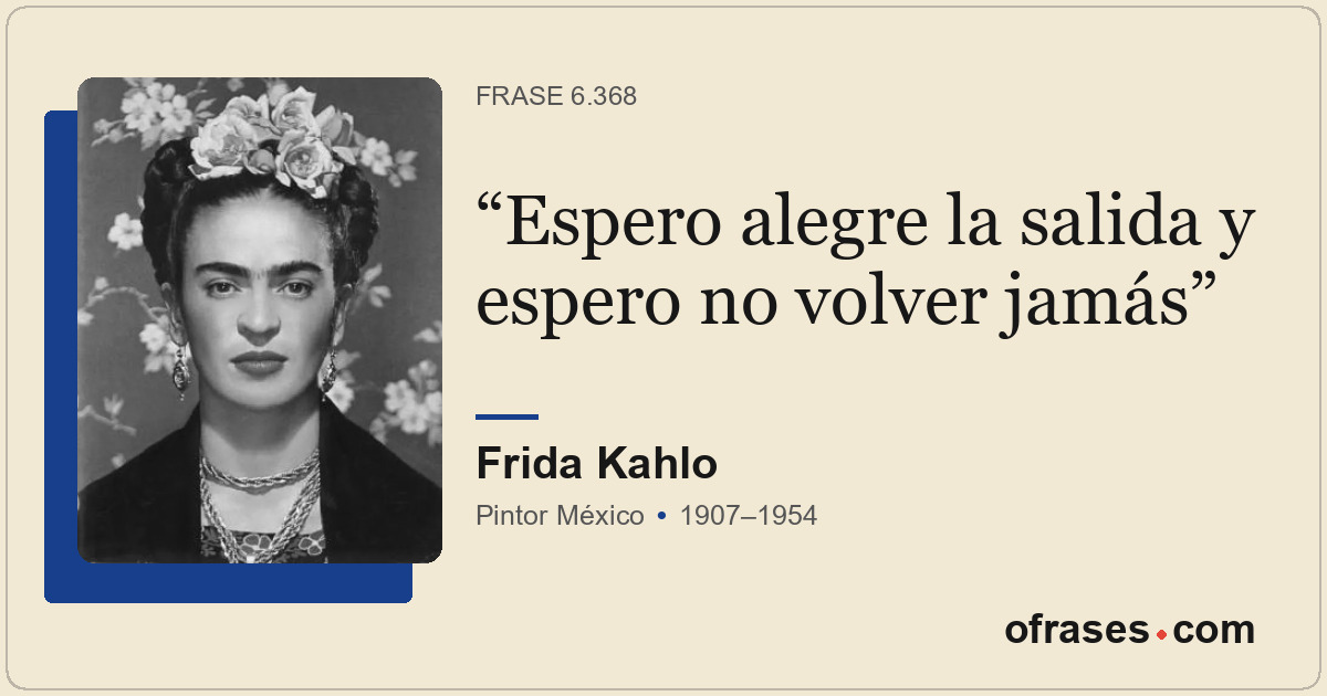 Espero alegre la salida y espero no volver jamás