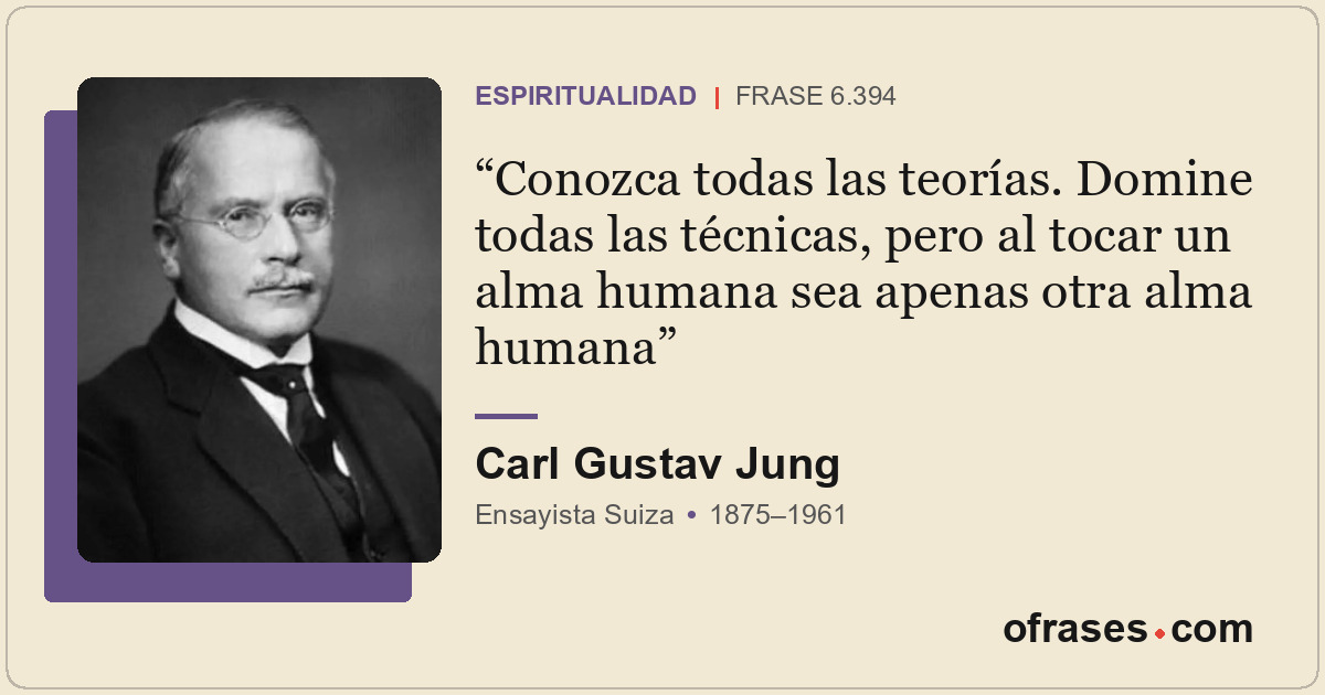 Conozca todas las teorías. Domine todas las técnicas, pero al tocar un alma huma...