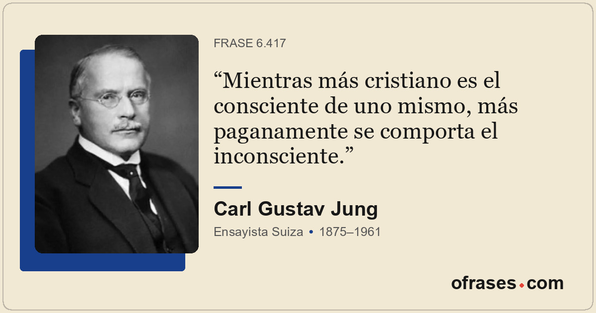 Mientras más cristiano es el consciente de uno mismo, más paganamente se comport...