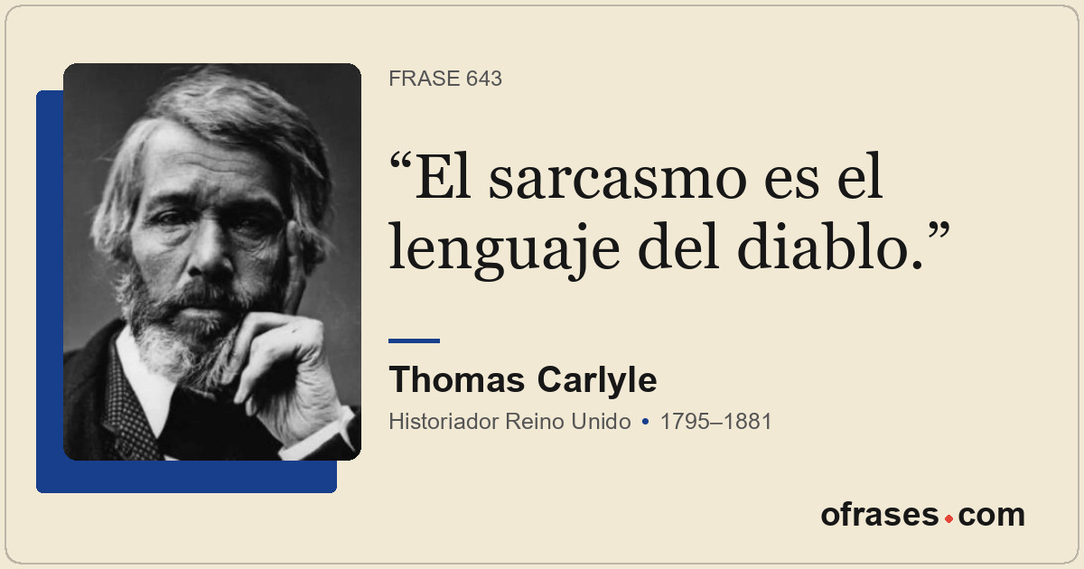 El sarcasmo es el lenguaje del diablo.