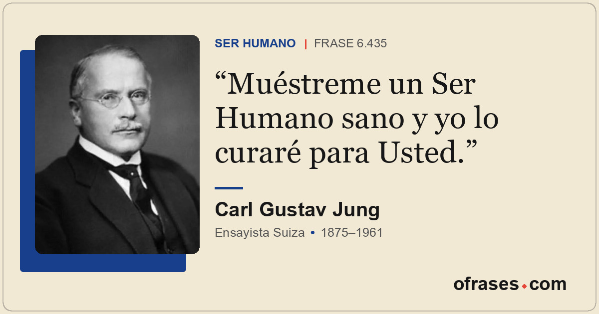 Muéstreme un Ser Humano sano y yo lo curaré para Usted.