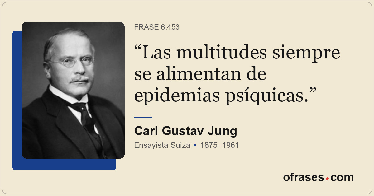 Las multitudes siempre se alimentan de epidemias psíquicas.