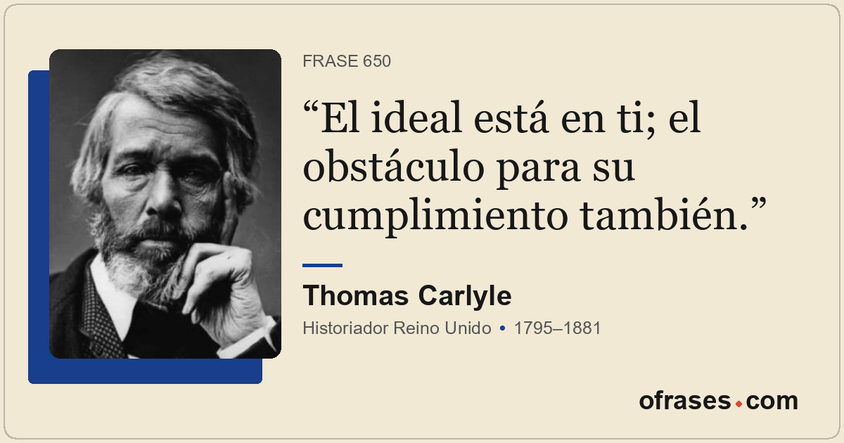 El ideal está en ti; el obstáculo para su cumplimiento también.