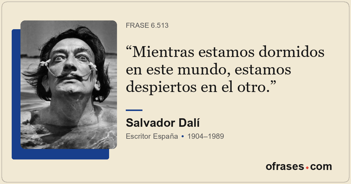 Mientras estamos dormidos en este mundo, estamos despiertos en el otro.