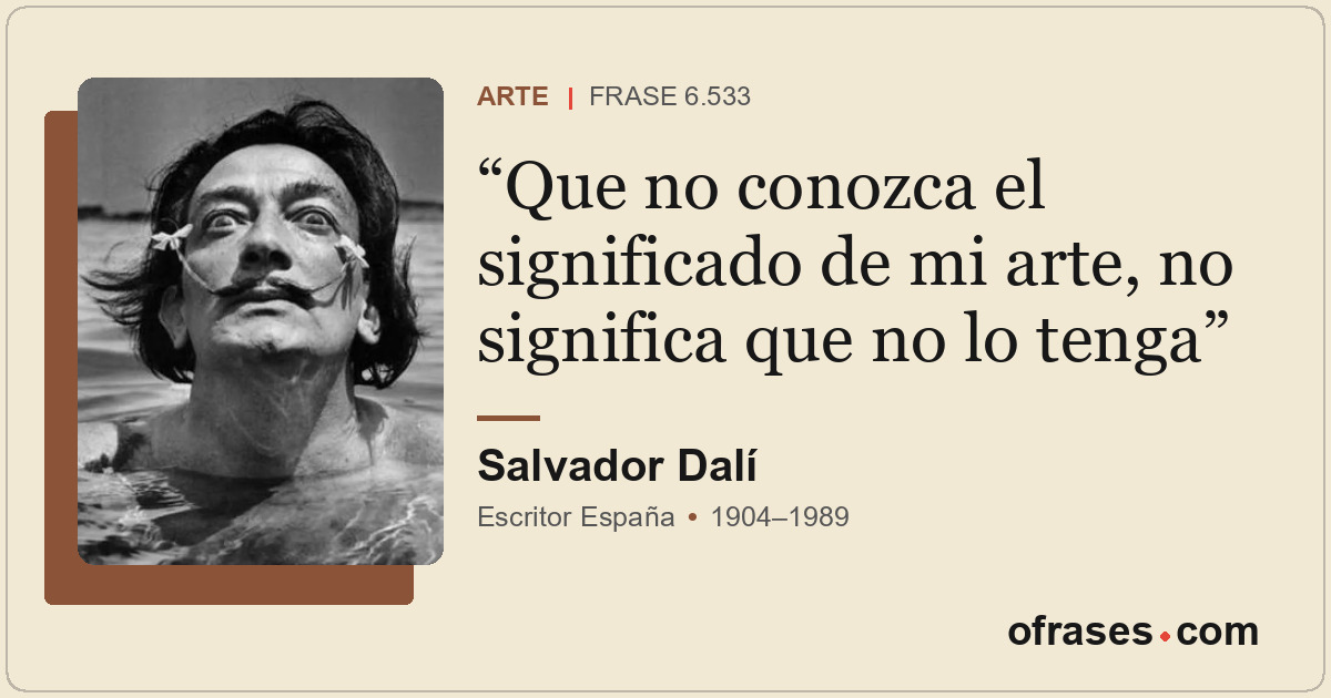 Que no conozca el significado de mi arte, no significa que no lo tenga