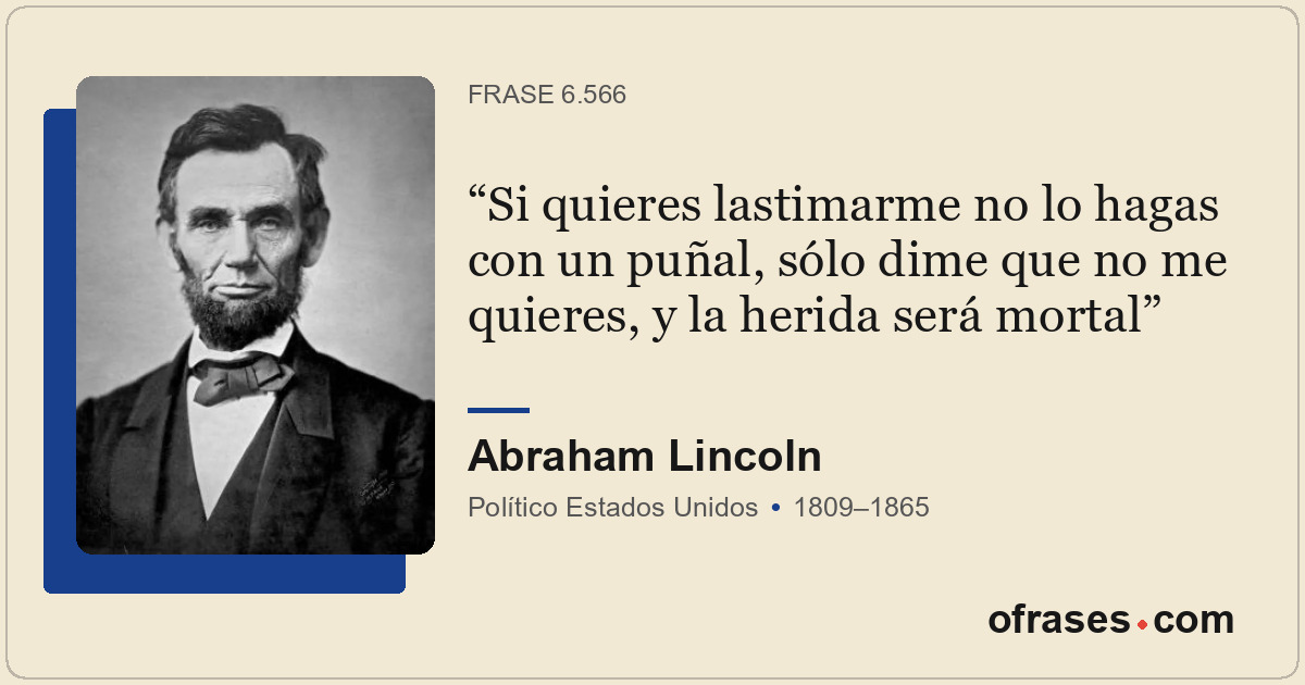 Si quieres lastimarme no lo hagas con un puñal, sólo dime que no me quieres, y l...