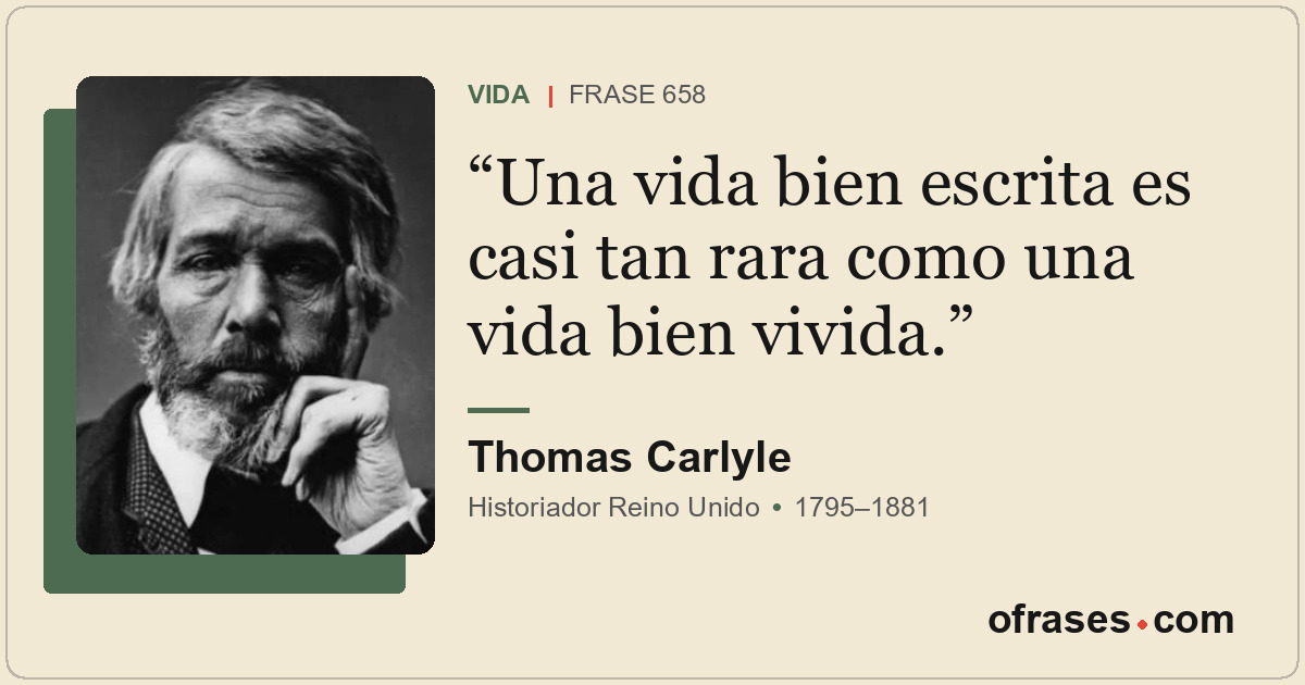 Una vida bien escrita es casi tan rara como una vida bien vivida.