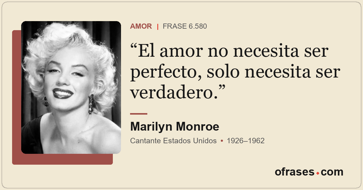 El amor no necesita ser perfecto, solo necesita ser verdadero.