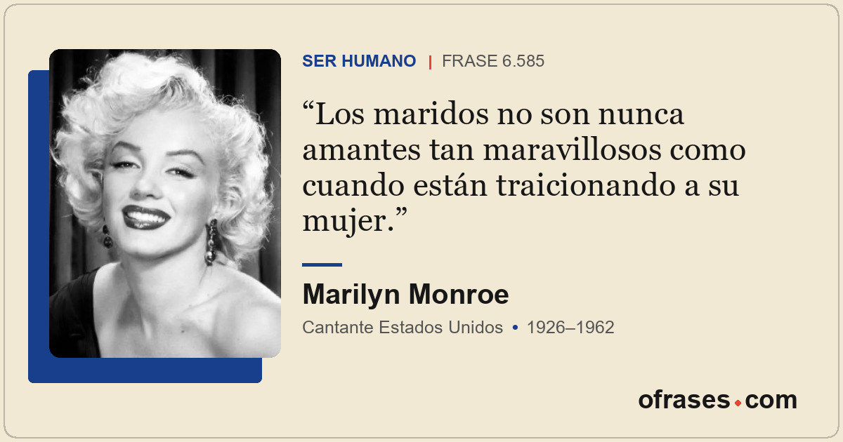 Los maridos no son nunca amantes tan maravillosos como cuando están traicionando...