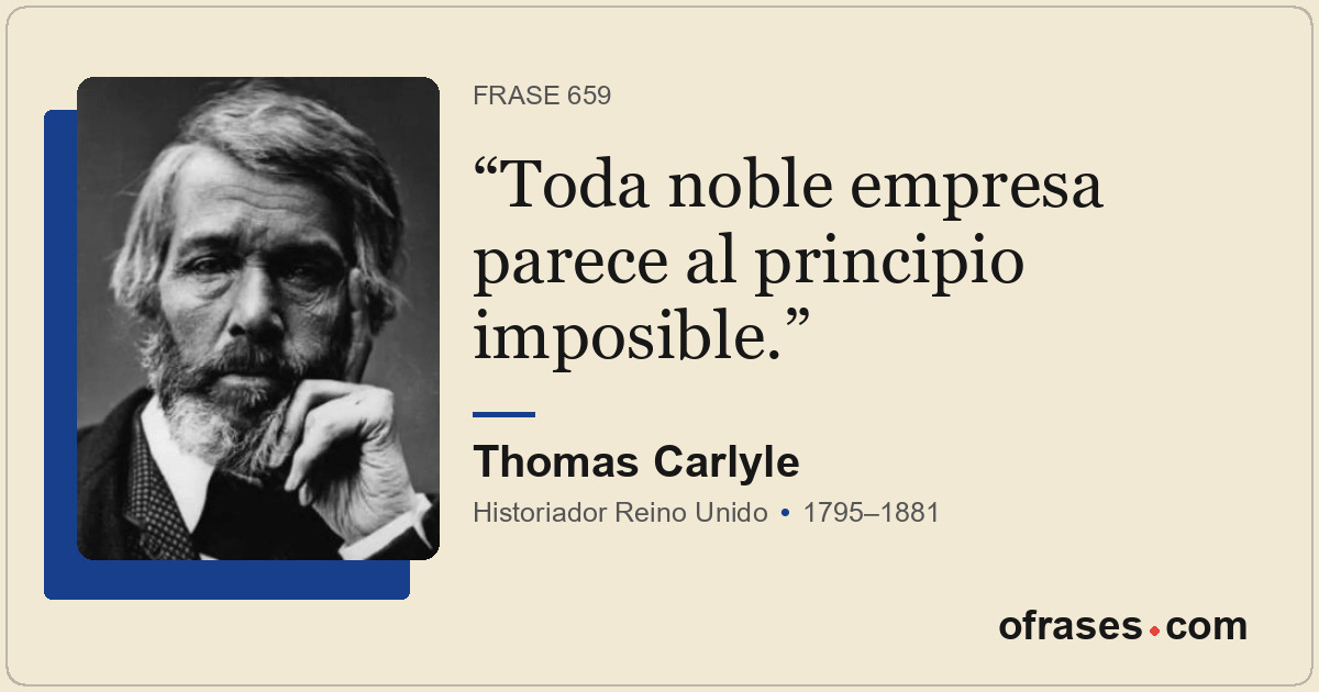 Toda noble empresa parece al principio imposible.