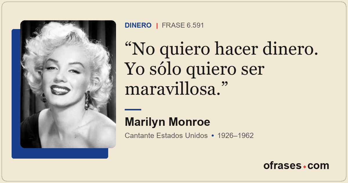 No quiero hacer dinero. Yo sólo quiero ser maravillosa.