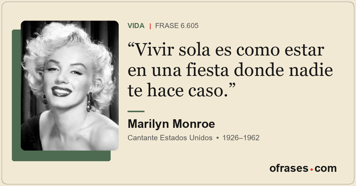 Vivir sola es como estar en una fiesta donde nadie te hace caso.