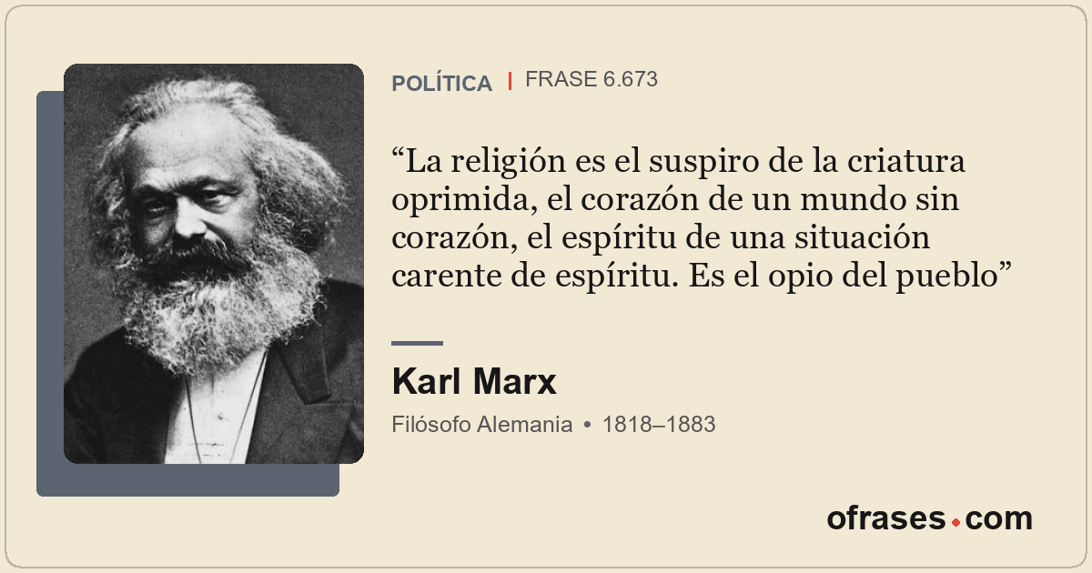 La religión es el suspiro de la criatura oprimida, el corazón de un mundo sin co...