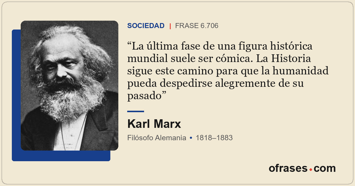 La última fase de una figura histórica mundial suele ser cómica. La Historia sig...
