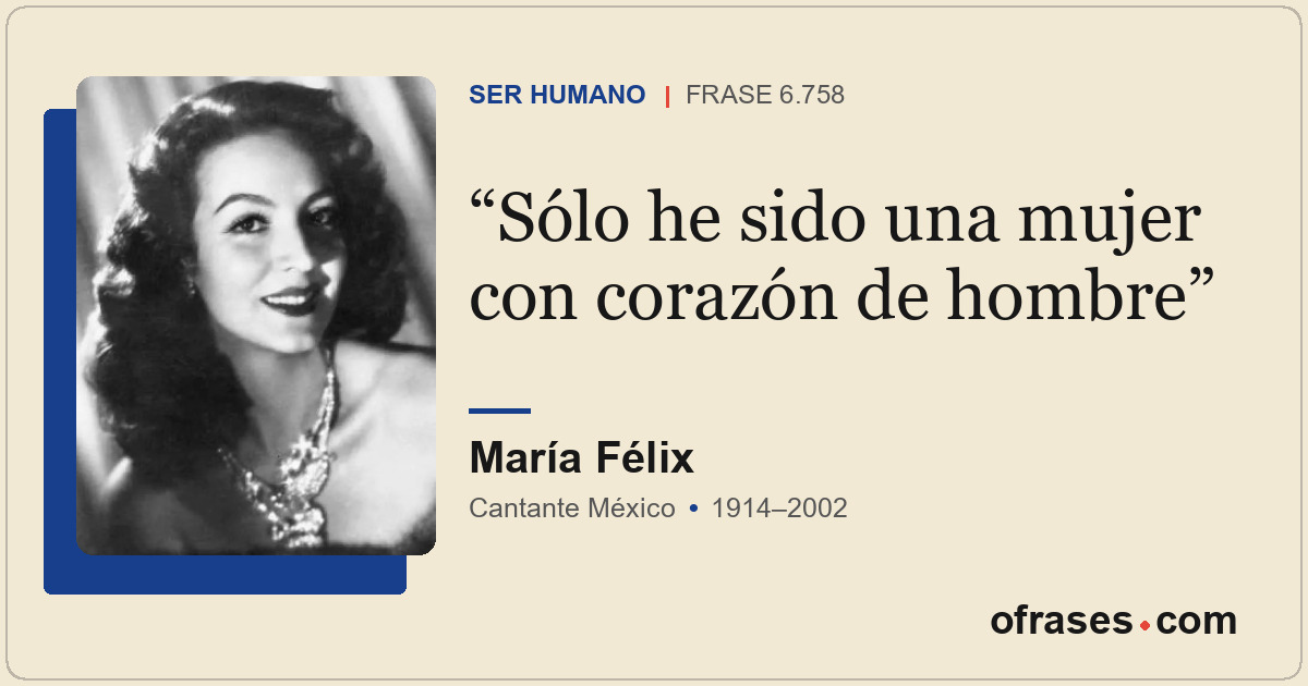 Sólo he sido una mujer con corazón de hombre