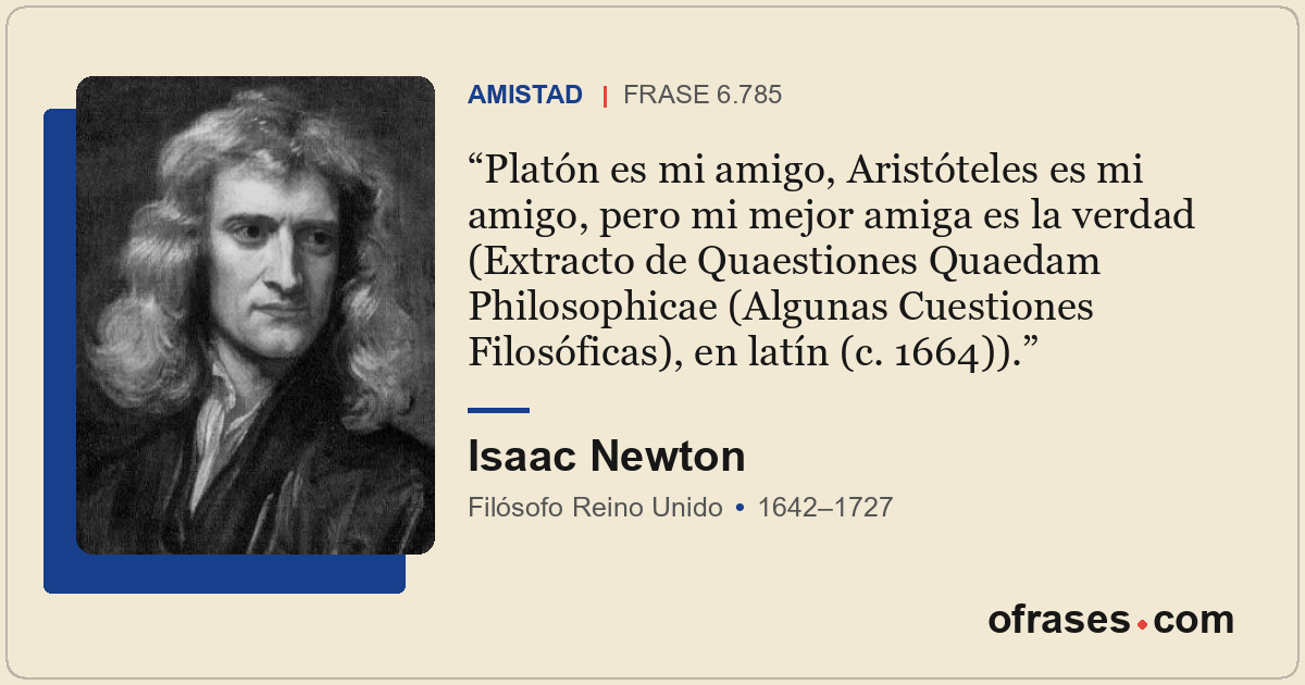 Platón es mi amigo, Aristóteles es mi amigo, pero mi mejor amiga es la verdad (E...