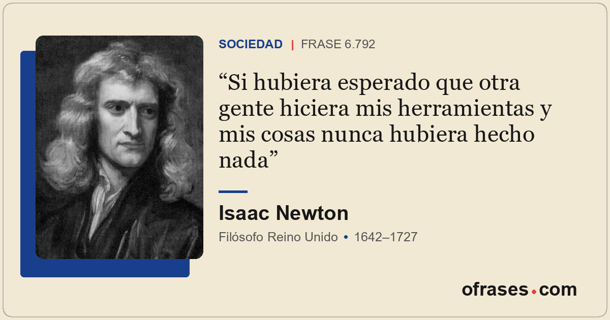Si hubiera esperado que otra gente hiciera mis herramientas y mis cosas nunca hu...