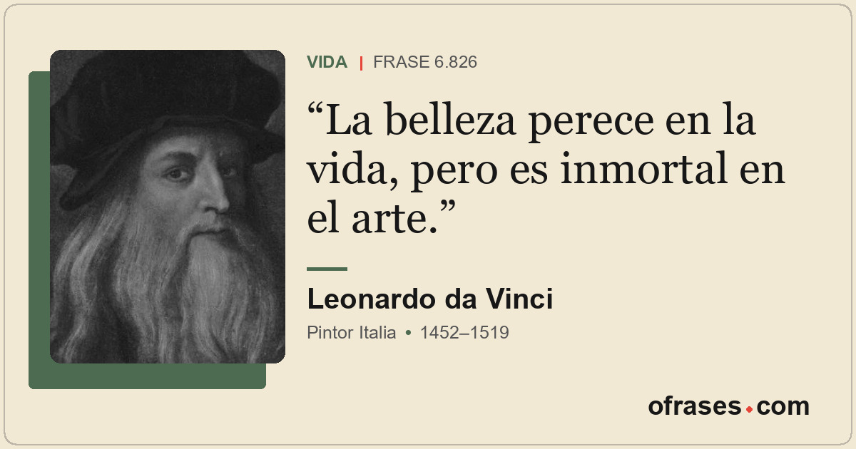 La belleza perece en la vida, pero es inmortal en el arte.