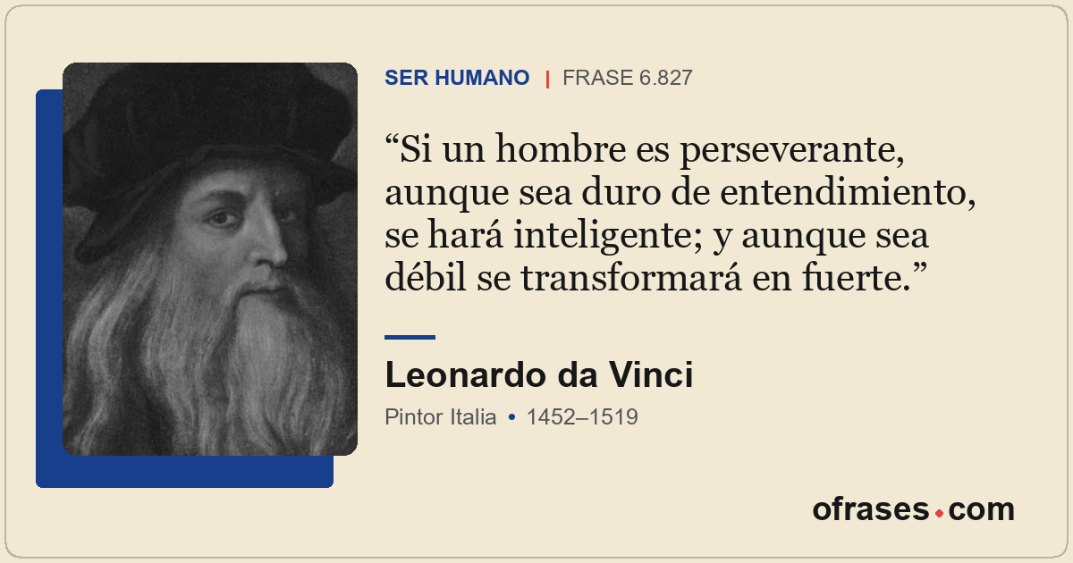 Si un hombre es perseverante, aunque sea duro de entendimiento, se hará intelige...