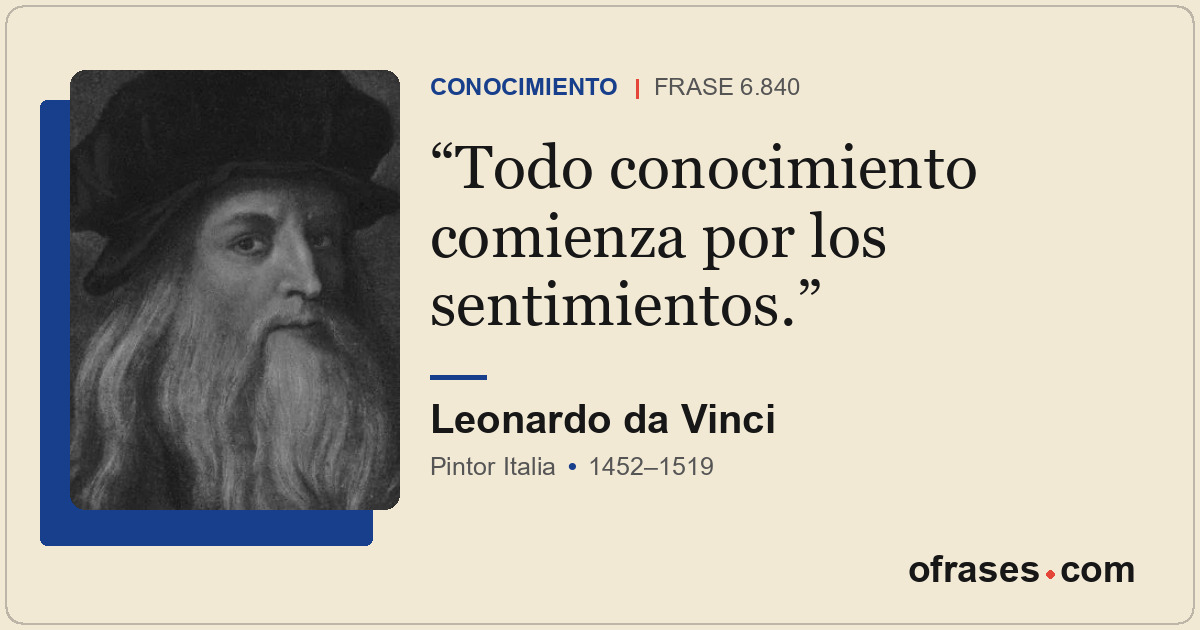 Todo conocimiento comienza por los sentimientos.