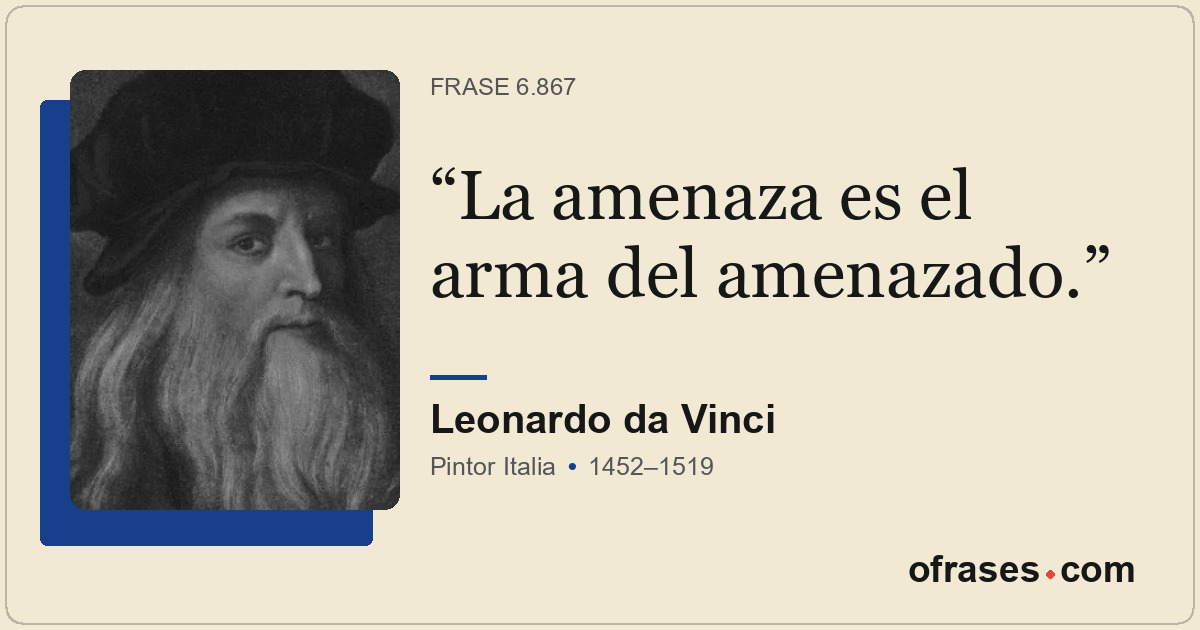 La amenaza es el arma del amenazado.