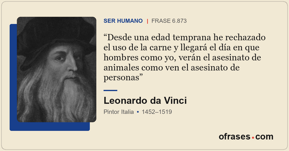 Desde una edad temprana he rechazado el uso de la carne y llegará el día en que...