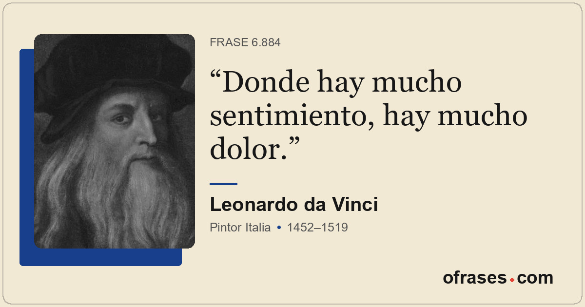 Donde hay mucho sentimiento, hay mucho dolor.