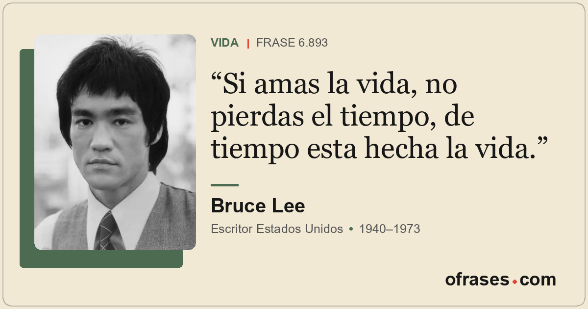 Si amas la vida, no pierdas el tiempo, de tiempo esta hecha la vida.