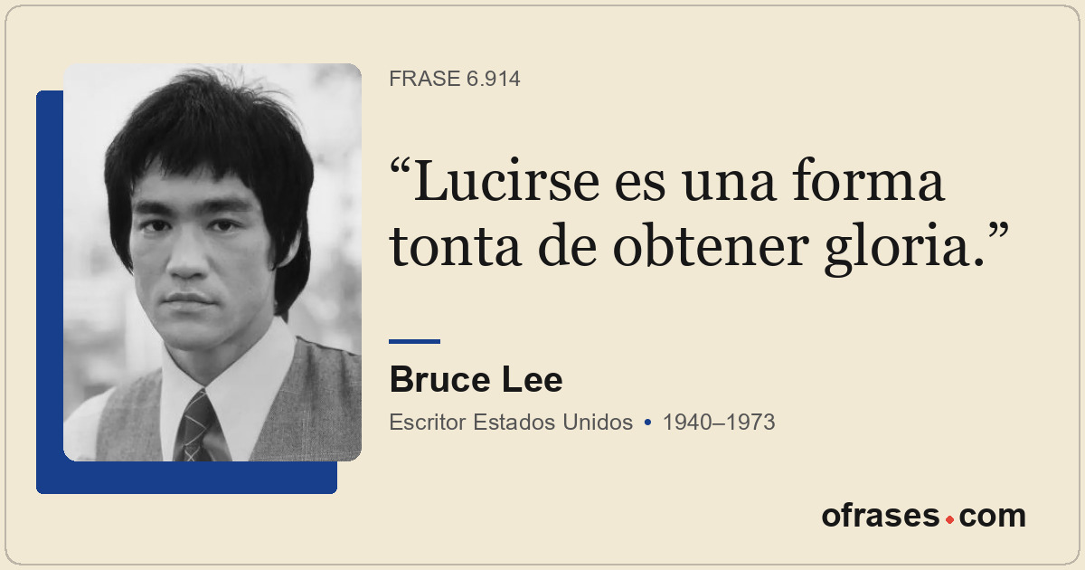 Lucirse es una forma tonta de obtener gloria.