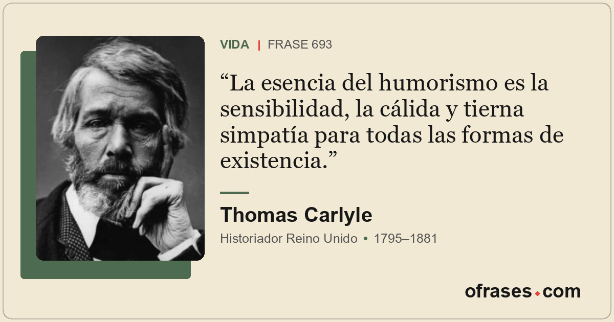 La esencia del humorismo es la sensibilidad, la cálida y tierna simpatía para to...