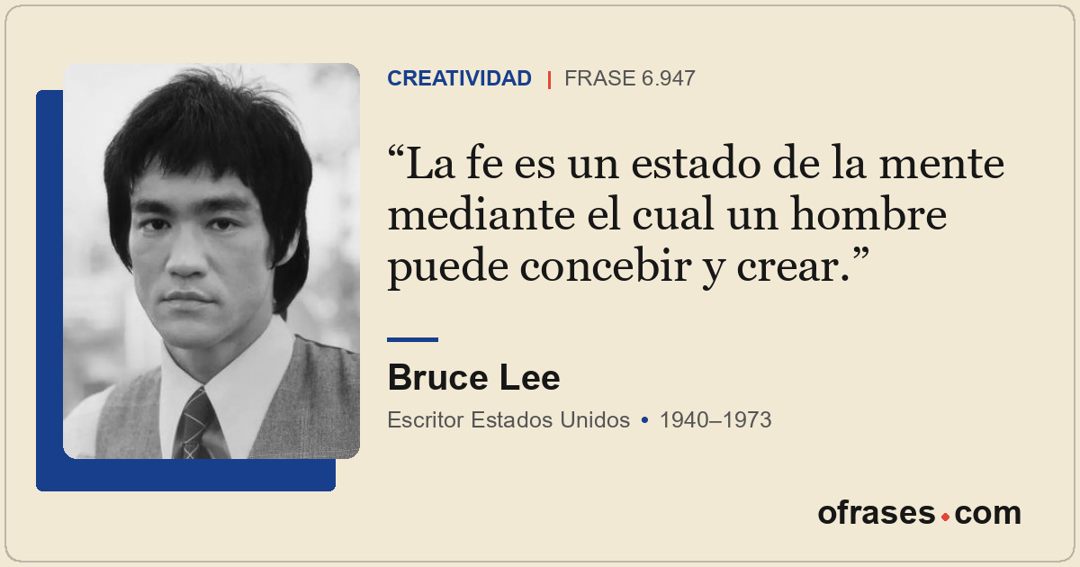 La fe es un estado de la mente mediante el cual un hombre puede concebir y crear...